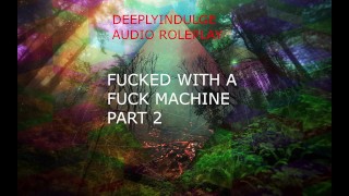 FUCKED BY A FUCK MACHINE PART2 ( AUDIO ROLEPLAY) INTENSE DIRTY NASTY DADDY DOM
